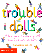 Trouble Dolls: Chase Your Cares Away with These Six Handmade Dolls!