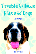 Trouble Follows Kids and Dogs