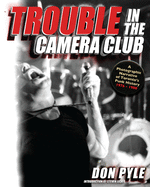 Trouble in the Camera Club: A Photographic Narrative of Toronto's Punk History 1976-1980