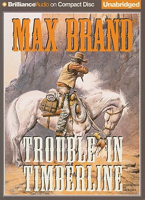 Trouble in Timberline - Brand, Max, and Hill, Dick (Read by)