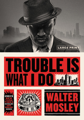 Trouble Is What I Do - Mosley, Walter