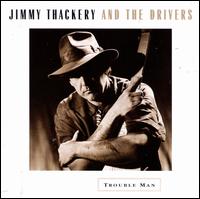 Trouble Man - Jimmy Thackery & the Drivers