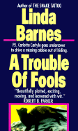 Trouble of Fools - Barnes, Linda