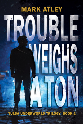 Trouble Weighs a Ton - Atley, Mark, and Mita, Laura (Editor)