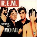 Trouble with Michael [bootleg] - R.E.M.