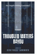Troubled Waters Bayou: Are Angels Visiting Louisiana?