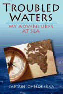 Troubled Waters: My Adventures at Sea