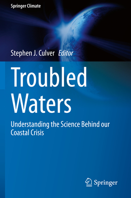 Troubled Waters: Understanding the Science Behind our Coastal Crisis - Culver, Stephen J. (Editor)