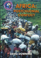 Troubled World: Africa: Postcolonial Conflict