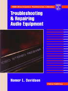 Troubleshooting and Repairing Audio Equipment - Davidson, Homer L.