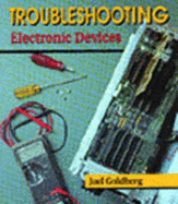 Troubleshooting Electronic Devices - Goldberg, Joe, and Goldberg, Joel