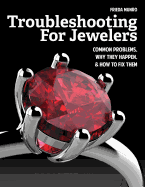 Troubleshooting for Jewelers: Common Problems, Why They Happen and How to Fix Them