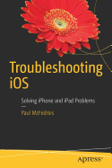 Troubleshooting IOS: Solving iPhone and iPad Problems