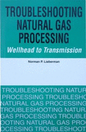 Troubleshooting Natural Gas Processing: Wellhead to Transmission