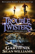 Troubletwisters 4: Missing, Presumed Evil