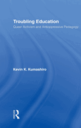 Troubling Education: Queer Activism and Anti-Oppressive Pedagogy