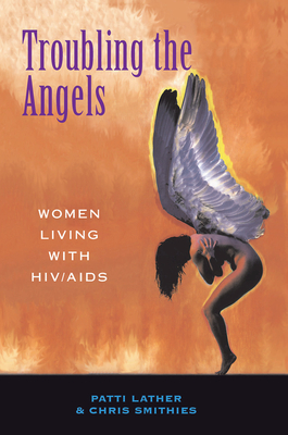 Troubling The Angels: Women Living With Hiv/aids - Lather, Patricia A, and Smithies, Christine S