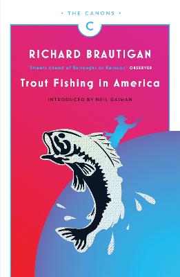 Trout Fishing in America - Brautigan, Richard, and Gaiman, Neil (Introduction by), and Collins, Billy (Afterword by)
