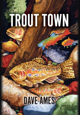 Trout Town - Ames, Dave