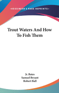 Trout Waters and How to Fish Them