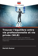 Trouver l'?quilibre entre vie professionnelle et vie priv?e (WLB)