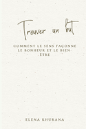 Trouver un but: Comment le sens faonne le bonheur et le bien-tre