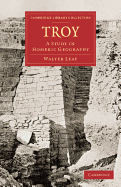 Troy: A Study in Homeric Geography