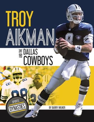 Troy Aikman and the Dallas Cowboys - Wilner, Barry