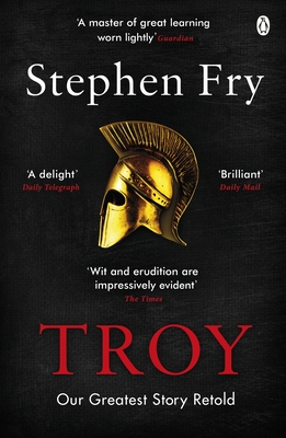 Troy: Our Greatest Story Retold - Fry, Stephen