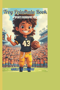 Troy Polamalu Book (A sports biography for kids): The story of the Flying Hair and the Fearless Heart!