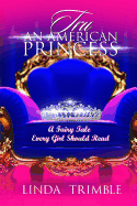 Tru: An American Princess: A Fairy Tale Every Girl Should Read