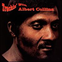 Truckin' with Albert Collins - Albert Collins