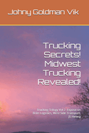 Trucking Secrets! Midwest Trucking Revealed!: Expose on Brite Logistics, West Side Transport, JS Helwig