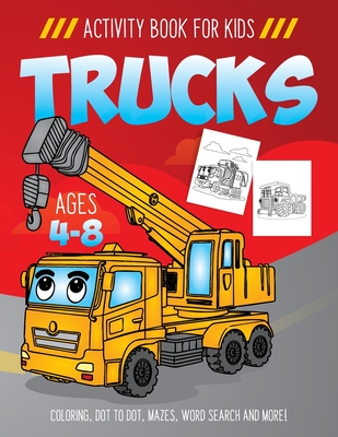 Trucks Activity Book for Kids Ages 4-8: Fun Art Workbook Games for Learning, Coloring, Dot to Dot, Mazes, Word Search, Spot the Difference, Puzzles and More! - Activity Rockstar