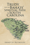 Trudy and the Baha'is' Spiritual Path in South Carolina