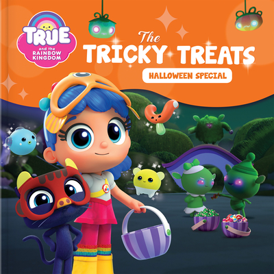 True and the Rainbow Kingdom: The Tricky Treats (Halloween Special): Includes a Halloween Mask! - Bright, Robin (Adapted by)