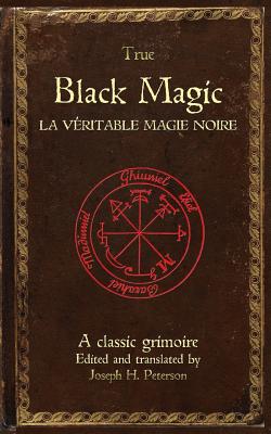 True Black Magic (La vritable magie noire) - Peterson, Joseph H (Translated by), and Grego, Iroe