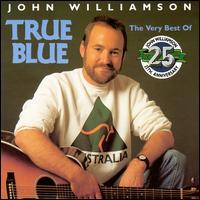 True Blue: The Very Best of John Williamson - John Williamson