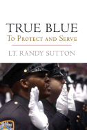 True Blue: To Protect and Serve