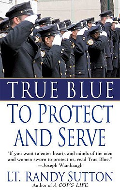 True Blue: To Protect and Serve - Sutton, Randy, Sgt.