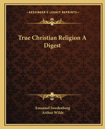 True Christian Religion A Digest