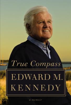 True Compass: A Memoir - Kennedy, Edward M, Senator