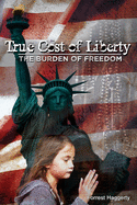 True Cost of Liberty: The Burden of Freedom