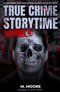 True Crime Storytime Volume 4: 12 Disturbing True Crime Stories to Keep You Up All Night