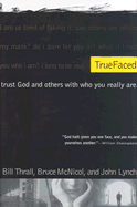 True Faced: Trust God and Others with Who You Really Are