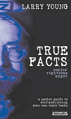 True Facts: Comics' Righteous Anger - Young, Larry