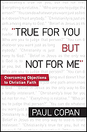 True for You, But Not for Me: Overcoming Objections to Christian Faith