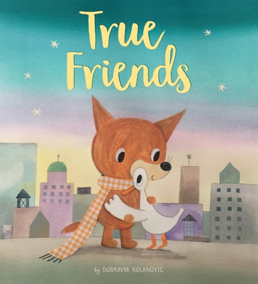 True Friends: A Heart Warming Story about Friendship - Kolanovic, Duba