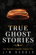 True Ghost Stories: Jim Harold's Campfire 5