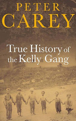 True History of the Kelly Gang - Carey, Peter